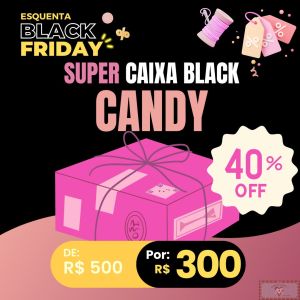 Caixa SUPER BLACK Candy - 40% OFF!